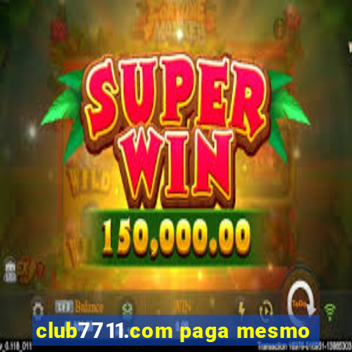 club7711.com paga mesmo